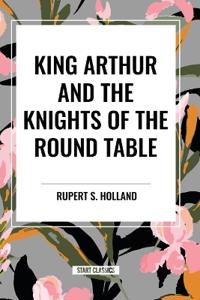 Bokomslag för "King Arthur and the Knights of the Round Table"