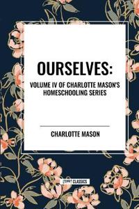 Ourselves, of Charlotte Mason's Original Homeschooling Series