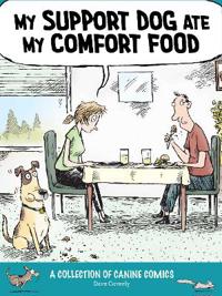 My Support Dog Ate My Comfort Food: Dog Comics