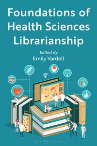 Bokomslag för "Foundations of Health Sciences Librarianship"