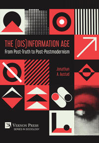 The (Dis)Information Age: From Post-Truth to Post-Postmodernism