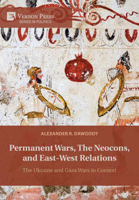 Permanent Wars, The Neocons, and East-West Relations