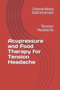 Acupressure and Food Therapy for Tension Headache