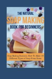 The Natural Soap Making Book for Beginners