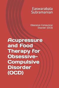 Acupressure and Food Therapy for Obsessive-Compulsive Disorder (OCD)