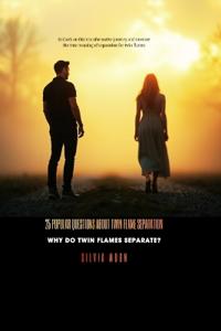 Why Do Twin Flames Separate?