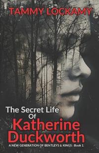 The Secret Life Of Katherine Duckworth