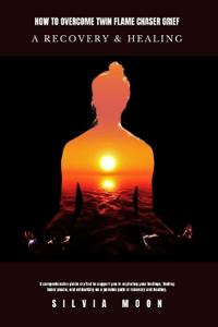 How to Overcome Twin Flame Chaser Grief