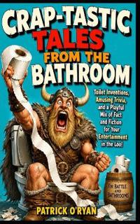 Crap-tastic Tales from the Bathroom