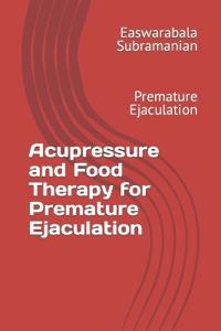 Acupressure and Food Therapy for Premature Ejaculation
