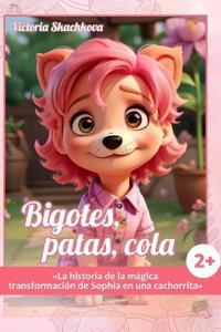 Bigotes, Patas, Cola.
