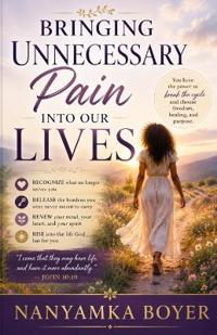 Bringing Unnecessary Pain Into Our Lives