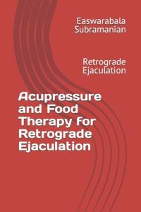 Acupressure and Food Therapy for Retrograde Ejaculation