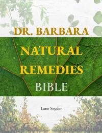 Dr. Barbara Natural Remedies Bible