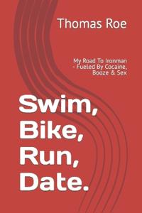 Swim, Bike, Run, Date...