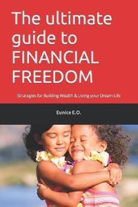 The ultimate guide to FINANCIAL FREEDOM
