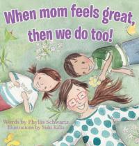 Bokomslag för "When Mom Feels Great Then We Do Too!"