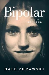 Bokomslag för "Bipolar, A Gift of Thorns"