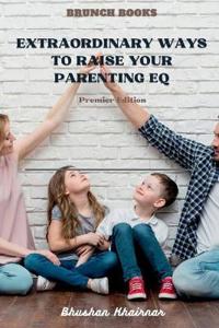 Extraordinary Ways to Raise your Parenting EQ