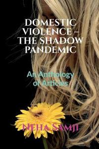 Domestic Violence - The Shadow Pandemic