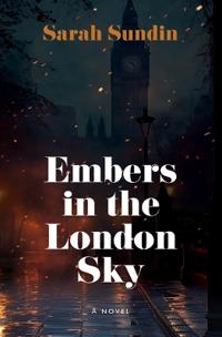 Sundin, S: Embers in the London Sky