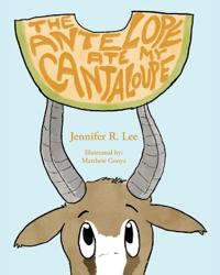Bokomslag för "The Antelope Ate My Cantaloupe!"