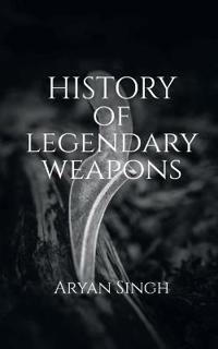 History Of Legendary Weapons