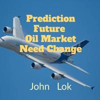 Prediction Future Oil Market Need Change