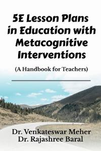 5e Lesson Plans in Education with Metacognitive Interventions