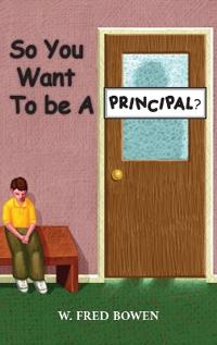 Bokomslag för "So You Want to be a Principal"