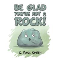 Bokomslag för "Be Glad You're Not A Rock"
