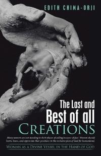 Bokomslag för "The Last and Best of All Creations"
