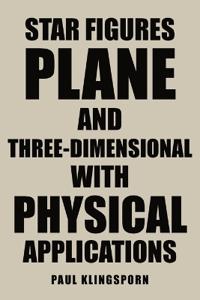 Star Figures Plane and Three-Dimensional with Physical Applications