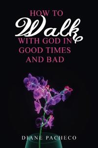 Bokomslag för "How to Walk with God in Good Times and Bad"