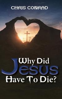 Bokomslag för "Why Did Jesus Have to Die?"