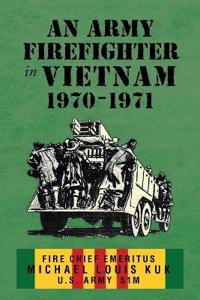 Bokomslag för "An Army Firefighter in Vietnam 1970 - 1971"