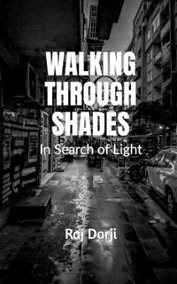 Walking Through Shades - In Search of Light