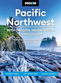 Moon Pacific Northwest: With Oregon, Washington & Vancouver (First Edition)
