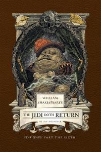 William Shakespeare's The Jedi Doth Return: Star Wars Part the Sixth