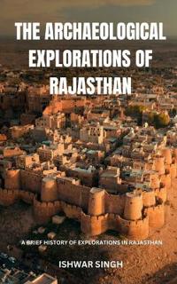The Archaeological Explorations of Rajasthan