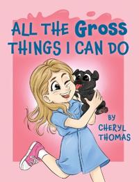 Bokomslag för "All the Gross Things I Can Do"