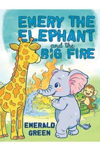 Emery the Elephant and the Big Fire