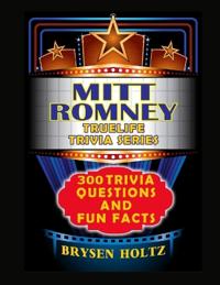Truelife Trivia Mitt Romney