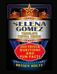 Truelife Trivia Selena Gomez