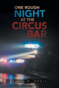 One Rough Night at the Circus Bar