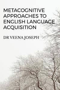 Metacognitive Approaches to English Language Acquisition