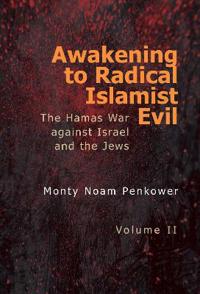 Awakening to Radical Islamist Evil. Volume II