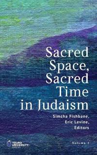 Sacred Space, Sacred Time in Judaism