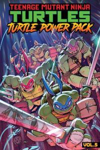 Teenage Mutant Ninja Turtles: Turtle Power Pack, Vol. 5