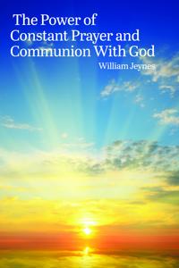 The Power of Constant Prayer and Communion With God
